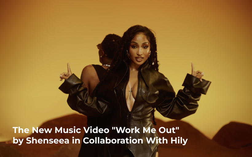 Hily Teams Up with Jamaican Pop Star Shenseea for Her Music Video « Work Me Out »